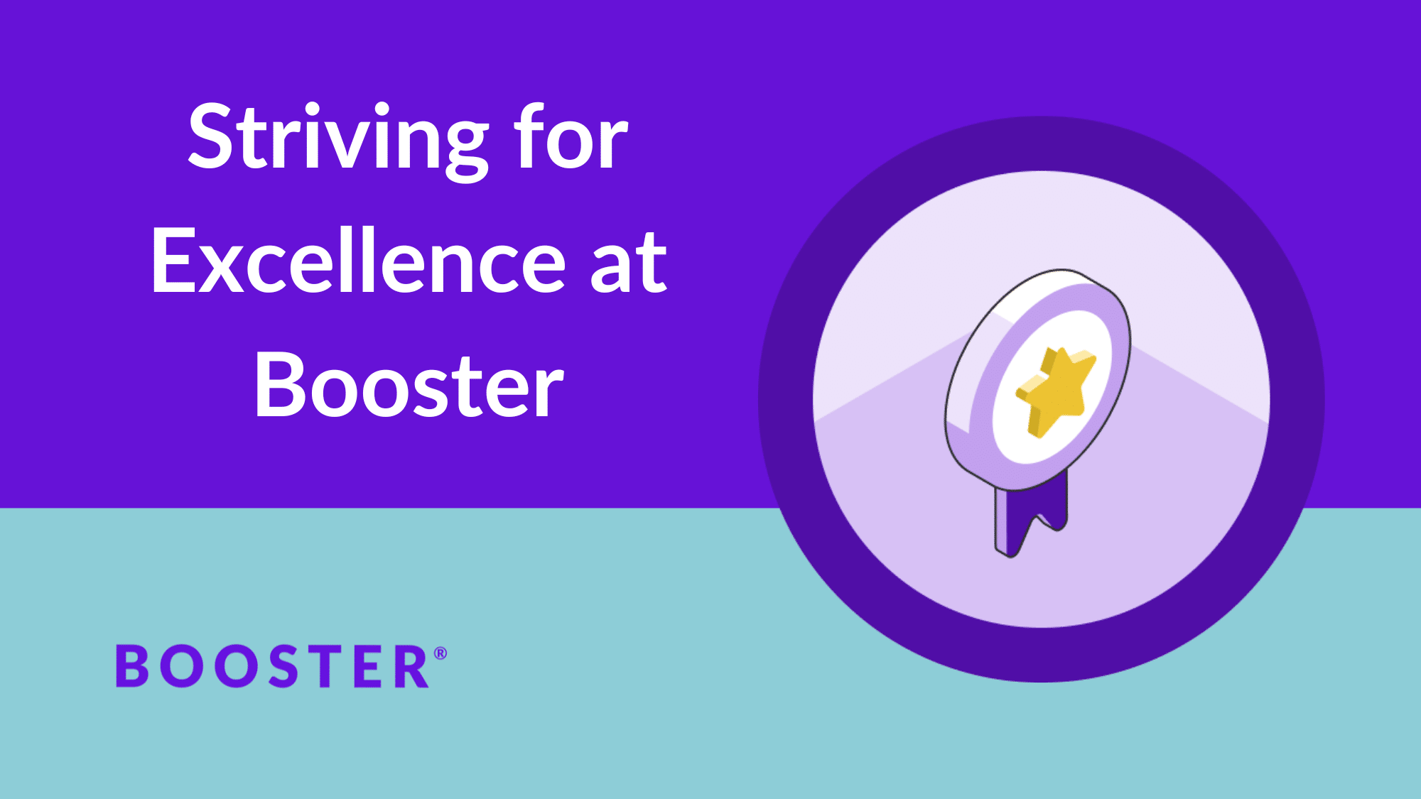 Text reads "Striving for Excellence at Booster" next to an icon of a badge with a 1st place star ribbon.