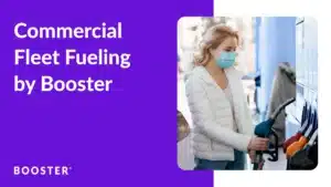 Commercial Fleet Fueling by Booster